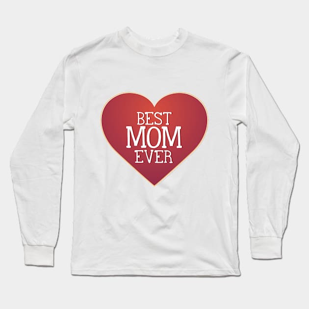 Best Mom Ever! Long Sleeve T-Shirt by FunkyMunky